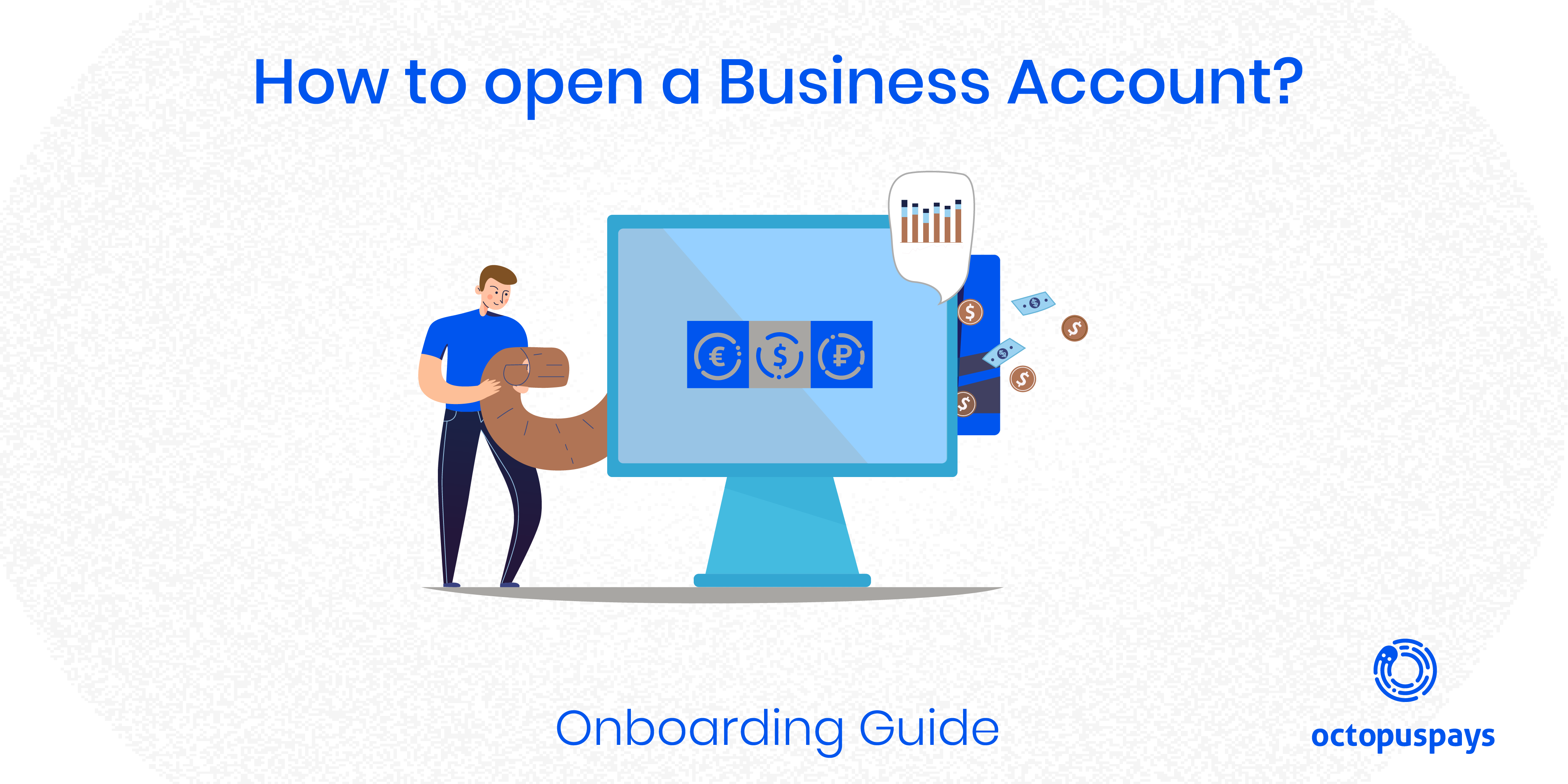 Guide: Opening a Business payment account - Octopuspays
